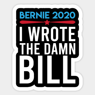 Bernie Sanders - I wrote the damn bill Sticker